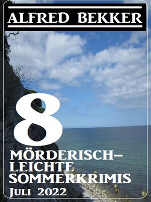 cover image of 8 mörderisch-leichte Sommerkrimis Juli 2022